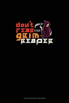 portada Don't Fear the Grim Reaper: Gas & Mileage log Book 
