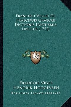 portada Francisci Vigeri De Praecipuis Graecae Dictionis Idiotismis Libellus (1752) (en Latin)