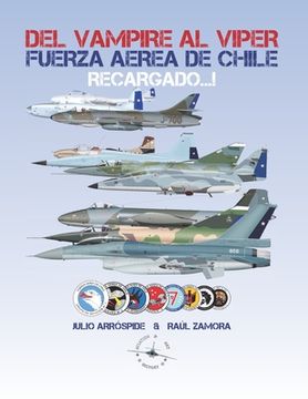 portada Del Vampire al Viper Recargado...!: Historia de los Jets de Combate de la Fuerza Aérea de Chile