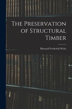 portada The Preservation of Structural Timber (en Inglés)