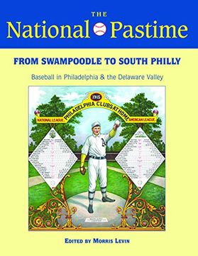 portada The National Pastime, 2013: From Swampoodle to South Philly: Baseball in Philadelphia and the Delaware Valley (Society for American Baseball Research) Paperback 