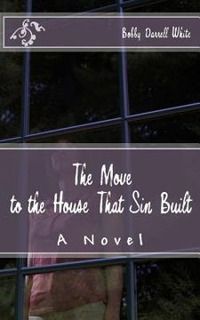 portada The Move to the House That Sin Built (en Inglés)