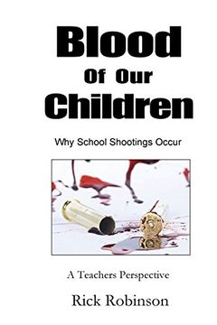 portada Blood of our Children why School Shootings Occur: A Teachers Perspective (en Inglés)