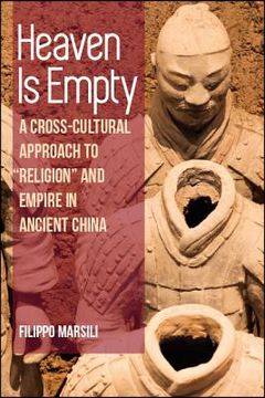 portada Heaven is Empty: A Cross-Cultural Approach to "Religion" and Empire in Ancient China (en Inglés)