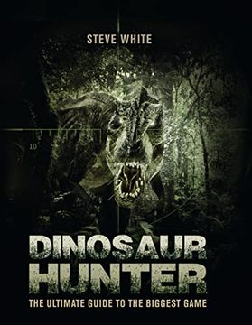 portada Dinosaur Hunter: The Ultimate Guide to the Biggest Game (en Inglés)