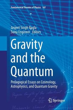 portada Gravity and the Quantum: Pedagogical Essays on Cosmology, Astrophysics, and Quantum Gravity