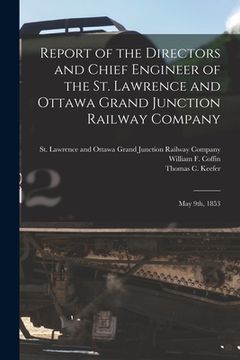 portada Report of the Directors and Chief Engineer of the St. Lawrence and Ottawa Grand Junction Railway Company [microform]: May 9th, 1853 (in English)