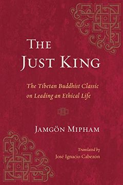 portada The Just King: The Tibetan Buddhist Classic on Leading an Ethical Life (en Inglés)