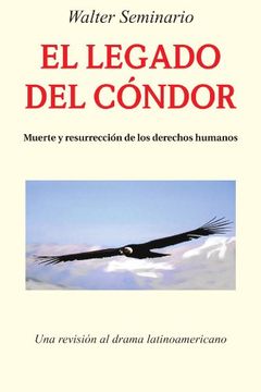 portada El Legado del Condor: Muerte y Resurreccion de los Derechos Humanos (in Spanish)