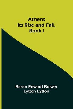 portada Athens: Its Rise and Fall, Book I (in English)