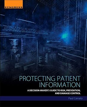 portada Protecting Patient Information: A Decision-Maker's Guide to Risk, Prevention, and Damage Control (en Inglés)