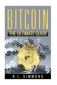 portada Bitcoin: The Ultimate Beginners Cryptocurrency Digital Money Trading Guide (en Inglés)