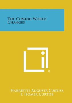 portada The Coming World Changes (in English)