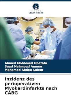 Inzidenz des Perioperativen Myokardinfarkts Nach Cabg (en Alemán)