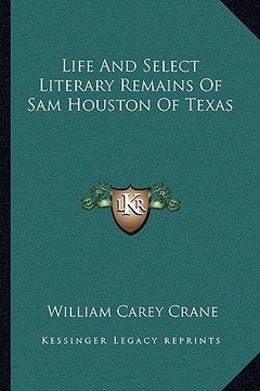 portada life and select literary remains of sam houston of texas (en Inglés)