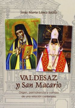 portada Valdesaz y San Macario : origen, permanencia y cambio de una relación centenaria