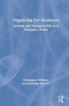 portada Organizing for Resilience: Leading and Managing Risk in a Disruptive World (en Inglés)