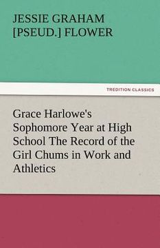 portada grace harlowe's sophomore year at high school the record of the girl chums in work and athletics (en Inglés)