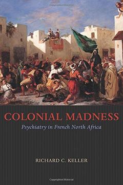 portada Colonial Madness: Psychiatry in French North Africa (in English)