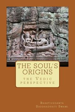 portada The soul's origins,: the Vedic perspective (en Inglés)
