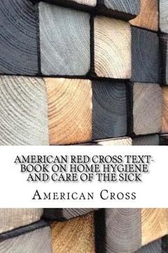 portada American Red Cross Text-Book on Home Hygiene and Care of the Sick (en Inglés)