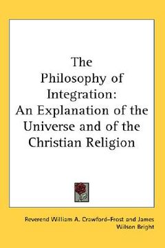 portada the philosophy of integration: an explanation of the universe and of the christian religion (in English)