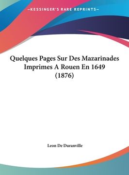 portada Quelques Pages Sur Des Mazarinades Imprimes A Rouen En 1649 (1876) (in French)