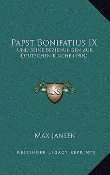portada Papst Bonifatius IX: Und Seine Beziehungen Zur Deutschen Kirche (1904) (en Alemán)