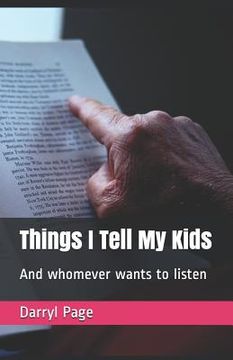 portada Things I Tell My Kids: And Whomever Wants to Listen (in English)