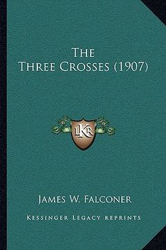 portada the three crosses (1907) (en Inglés)