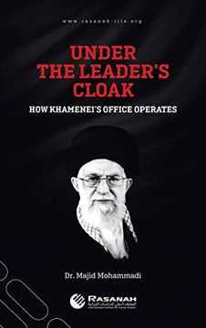portada Under the Leader'S Cloak: How Khamenei'S Office Operates (in English)