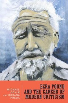 portada Ezra Pound and the Career of Modern Criticism: Professional Attention (Literary Criticism in Perspective) (Lceng Series) (in English)