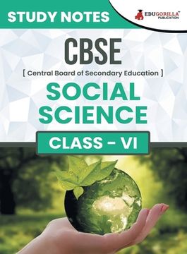 portada CBSE (Central Board of Secondary Education) Class VI - Social Science Topic-wise Notes A Complete Preparation Study Notes with Solved MCQs (en Inglés)