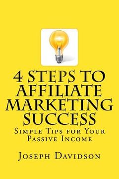 portada 4 Steps to Affiliate Marketing Success: Simple Tips for Your Passive Income (en Inglés)