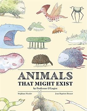 portada Animals That Might Exist by Professor O'Logist (en Inglés)
