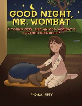portada Goodnight, Mr. Wombat: A Young Girl And An Old Wombat's Loving Friendship (en Inglés)