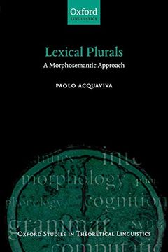 portada Lexical Plurals a Morphosemantic Approach (Oxford Studies in Theoretical Linguistics) (en Inglés)