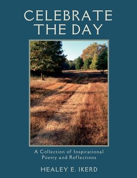 portada Celebrate the Day: A Collection of Inspirational Poetry and Reflections (en Inglés)