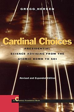 portada Cardinal Choices: Presidential Science Advising From the Atomic Bomb to Sdi. Revised and Expanded Edition (Stanford Nuclear age Series) (in English)