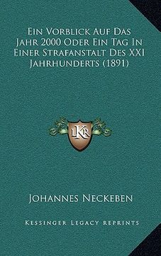 portada Ein Vorblick Auf Das Jahr 2000 Oder Ein Tag In Einer Strafanstalt Des XXI Jahrhunderts (1891) (en Alemán)