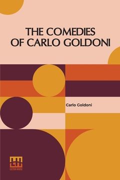 portada The Comedies Of Carlo Goldoni: Edited With Introduction By Helen Zimmern 