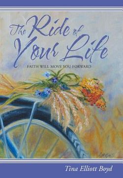 portada The Ride of Your Life: Faith Will Move You Forward (en Inglés)