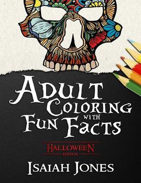 portada Adult Coloring with Fun Facts: Halloween Edition (en Inglés)