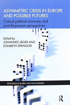 portada Asymmetric Crisis in Europe and Possible Futures: Critical Political Economy and Post-Keynesian Perspectives (en Inglés)