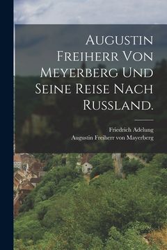 portada Augustin Freiherr von Meyerberg und seine Reise nach Russland. (en Alemán)