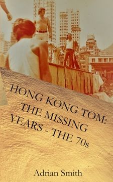 portada Hong Kong Tom: The Missing Years - The 70s (in English)
