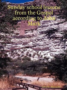 portada sunday school lessons from the gospel according to john mark (en Inglés)