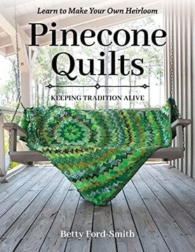 portada Pinecone Quilts: Keeping Tradition Alive, Learn to Make Your own Heirloom (en Inglés)
