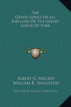 portada the grand lodge of all england or the grand lodge of york (in English)