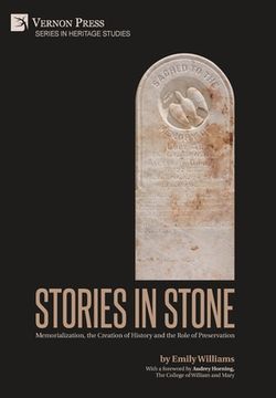 portada Stories in Stone: Memorialization, the Creation of History and the Role of Preservation (en Inglés)